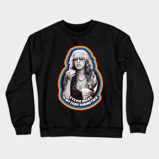 Stevie Nicks Is My Fairy Godmother Crewneck Sweatshirt